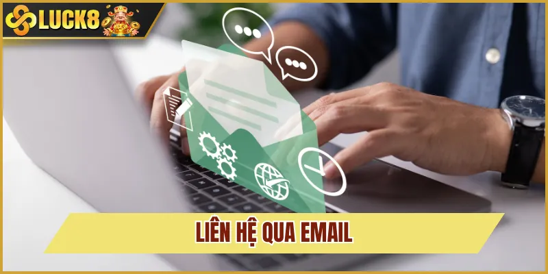Liên Hệ | Những Kênh Hỗ Trợ Hiệu Quả Tại Nhà Cái Luck8 2 liên hệ email